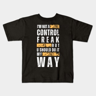 Not a Control Freak_b Kids T-Shirt